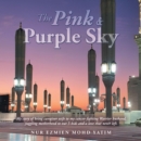 The Pink & Purple Sky : My Story of Being Caregiver Wife to My Cancer-Fighting Warrior Husband, Juggling Motherhood to Our 5 Kids and a Love That Never Left. - eBook
