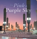 The Pink & Purple Sky : My Story of Being Caregiver Wife to My Cancer-Fighting Warrior Husband, Juggling Motherhood to Our 5 Kids and a Love That Never Left. - Book