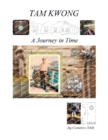 Tam Kwong : A Journey in Time - Book