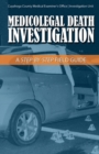 Medicolegal Death Investigation : A Step-By-Step Field Guide - Book