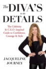 The Diva's in the Details : The Celebrity & C.E.O. Inspired Guide to Confidence, Courage & Style - Book