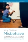 Why Children Misbehave and What To Do About It : An Illustrated Guide for Parents - Book