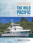 Crossing the Wild Pacific : Captain's Log of the Yacht Argo - Book