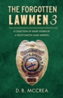 The Forgotten Lawmen Part 3 : A Collection of Short Stories by a South Dakota Game Warden - Book