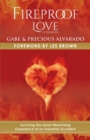 Fireproof Love : Surviving the Heart-Wrenching Experience of an Industrial Accident - Book