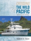 Crossing the Wild Pacific : Captain's Log of the Yacht Argo - Book