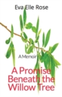 A Promise Beneath the Willow Tree : The Memoir - Book