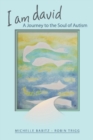 I Am David, A Journey to the Soul of Autism - Book