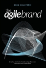 The Agile Brand : Creating Authentic Relationships Between Companies and Consumers - Book