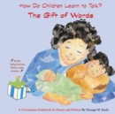 The Gift of Words : How Do Children Learn to Talk? - Book