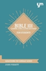 Bible 101 : Learning, Living, & Loving God's Word - Book