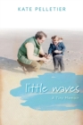 Little Waves : A Tiny Memoir - Book