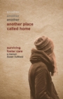 Another Place Called Home : Surviving Foster Care - Book