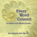 Every Word Counts : An Alphabet of Life Affirming Thoughts! - Book