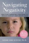 Navigating Negativity : Practical Parenting Strategies to Reduce Conflict and Create Calm - Book