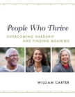 People Who Thrive : Overcoming Hardship and Finding Meaning - Book
