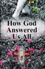 How God Answered Us All - Book