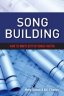 Song Building : How to Write Better Songs Faster - Book