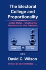 The Electoral College and Proportionality : United Statesaelecting the President and Vice President - Book