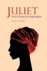 Juliet : From Slavery to Inspiration - Book