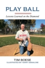 Play Ball : Lessons Learned On the Diamond - Book