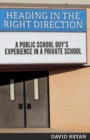 Heading in the Right Direction : A Public School Guy's Experience in a Private School - Book