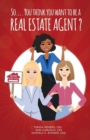 So! You Think You Want to Be a Real Estate Agent? - Book