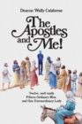 The Apostles and Me! : Twelve, Well Really Fifteen Ordinary Men, And One Extraordinary Lady - Book