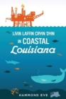 Livin Laffin Cryin Dyin in Coastal Louisiana - Book