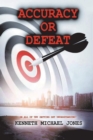 Accuracy or Defeat : In All Thy Getting Get Understanding - Book