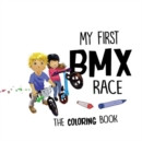 My First BMX Race -- The Coloring Book - Book