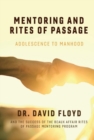 Mentoring and Rites of Passage : Adolescence to Manhood and the Success of the Beaux Affair Rites of Passage Mentoring Program - Book
