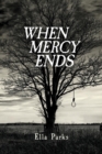 When Mercy Ends - Book