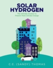 Solar Hydrogen : The Ultimate Solution to Prevent More Climate Change - Book
