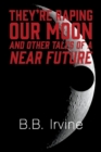 They're Raping Our Moon And Other Tales Of A Near Future - Book