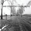One Country Club Drive : Stories Across Three Generations of Greenskeeping - Book