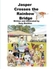 Jasper Crosses the Rainbow Bridge - Book