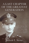 A Last Chapter of the Greatest Generation : The Life and Family of Colonel Frederic A. Stone, M.D. - Book