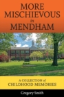More Mischievous in Mendham : A Collection of Childhood Memories - Book
