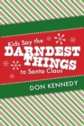 Kids Say the Darndest Things to Santa Claus : 25 Years of Santa Stories - Book