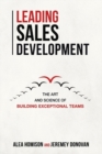 Leading Sales Development : The Art and Science of Building Exceptional Teams - Book