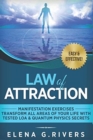 Law of Attraction : Manifestation Exercises-Transform All Areas of Your Life with Tested LOA & Quantum Physics Secrets - Book