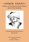 Hakim Sana'i - Pioneer of the Persian Sufi Ghazal : Selected Poems - Book