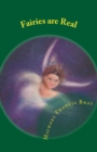 Fairies are Real : Physical stories, explanations and the truth about Fairies, Gnomes, Elves, Leprechauns, Dragons, Unicorns or Spirit living on or in Earth / Gaia. - Book