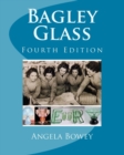 Bagley Glass : Fourth Edition - Book