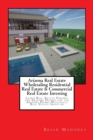 Arizona Real Estate Wholesaling Residential Real Estate & Commercial Real Estate Investing : Learn Real Estate Finance for Arizona houses for the Arizona Homes Wholesale Real Estate Investor - Book