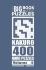 The Big Book of Logic Puzzles - Kakuro 400 Hard (Volume 5) - Book