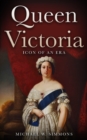Queen Victoria : Icon Of An Era - Book