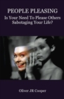People Pleasing : Is Your Need To Please Others Sabotaging Your Life? - Book