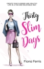 Thirty Slim Days : Create your slender and healthy life in a fun and enjoyable way - Book
